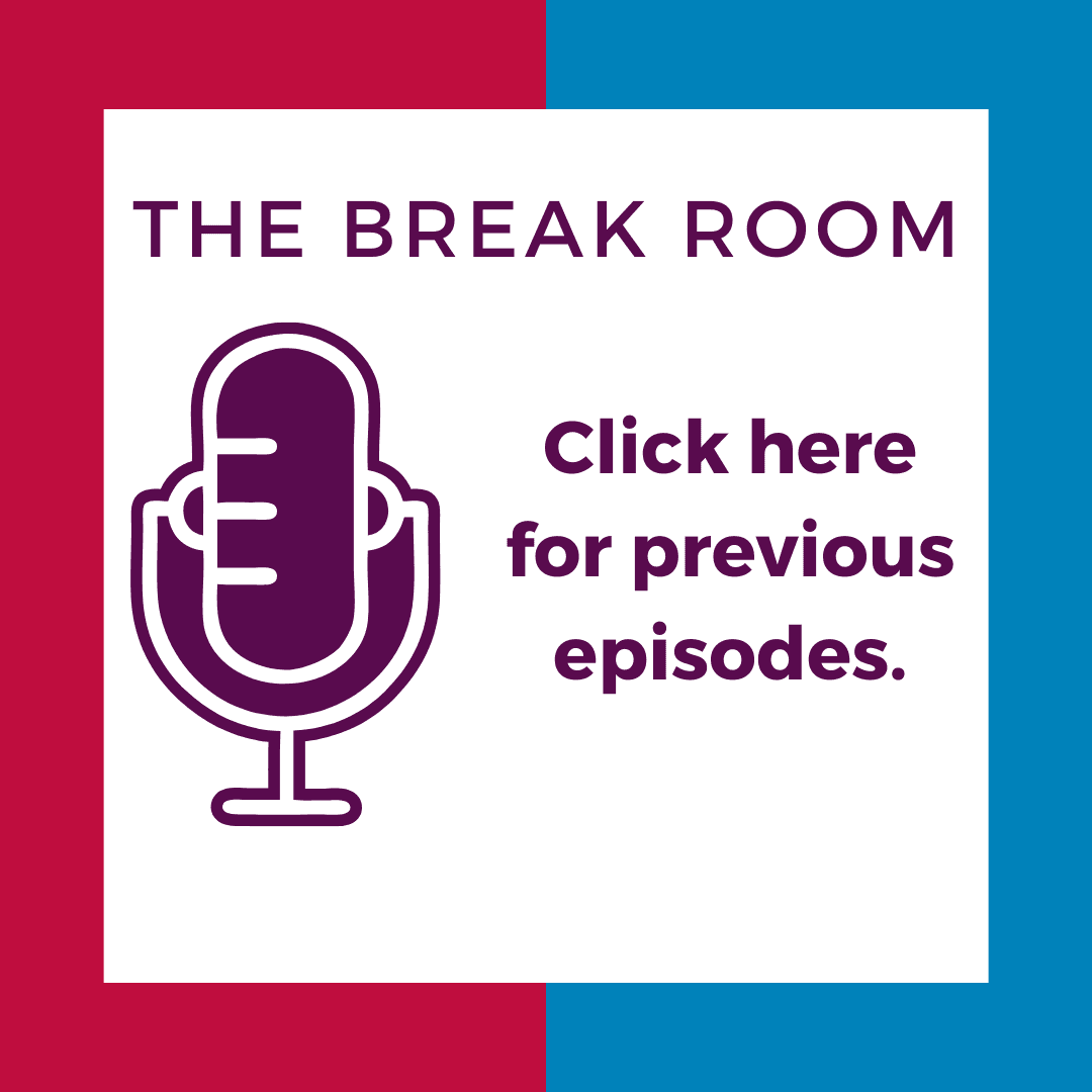 The Break Room click here for previous episodes 